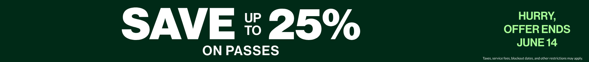 Save up to 25% on Passes