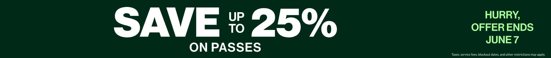 Save up to 25% on Passes