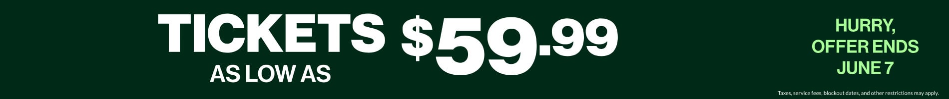 Tickets as low as $59.99