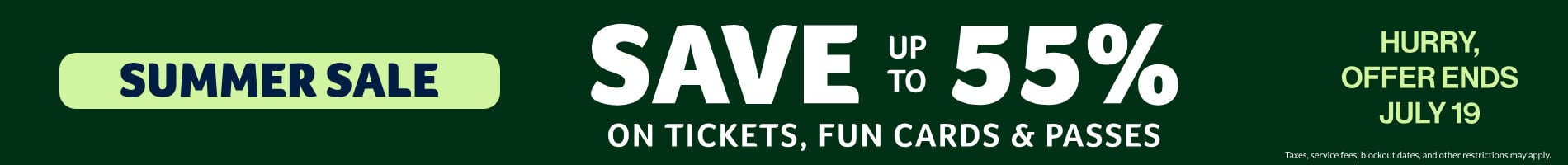 Summer Sale: Save up to 55% on Tickets, Fun Cards and Passes!