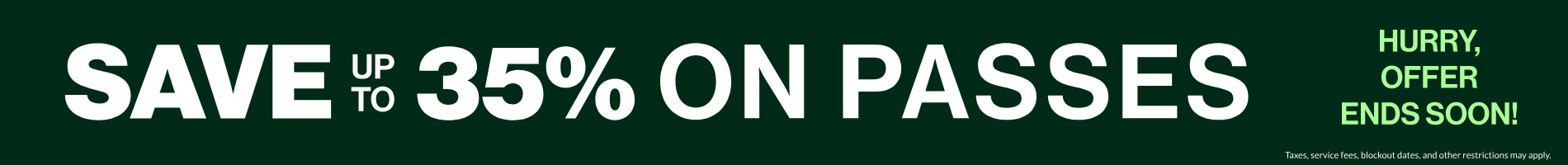 Save up to 35% on Passes