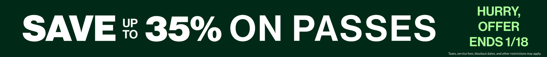 Save up to 35% on Passes