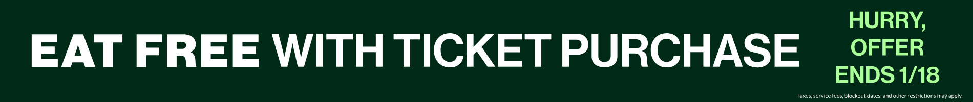 Eat Free with Ticket Purchase