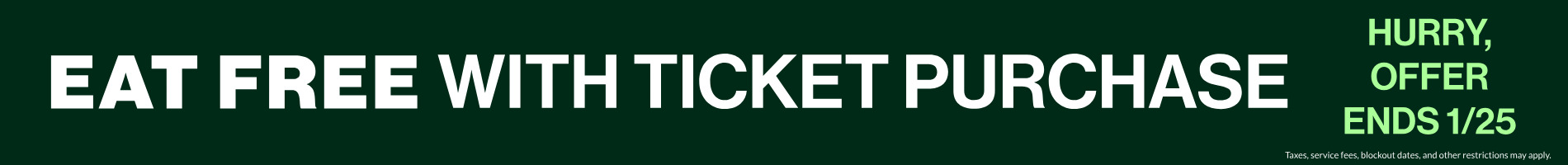 Eat Free with Ticket Purchase