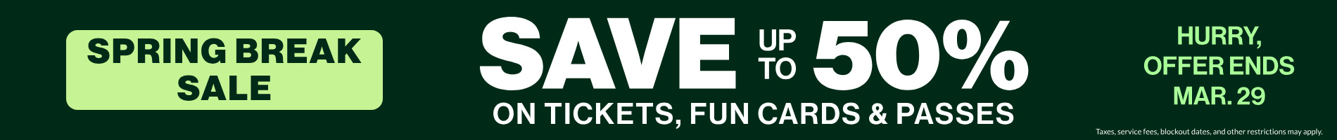 Save up to 50% on tickets, fun cards, and passes