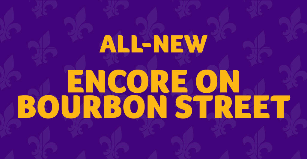 All-New Encore on Bourbon Street