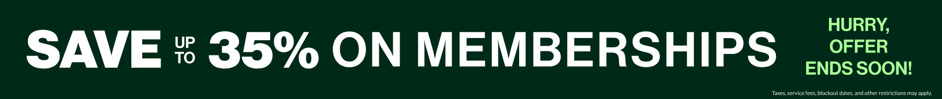 Save up to 35% on Memberships