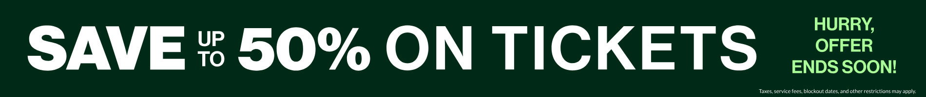 Save up to 50% on Tickets