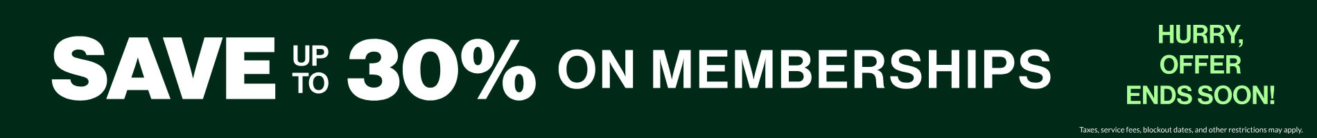 Save up to 30% on Memberships