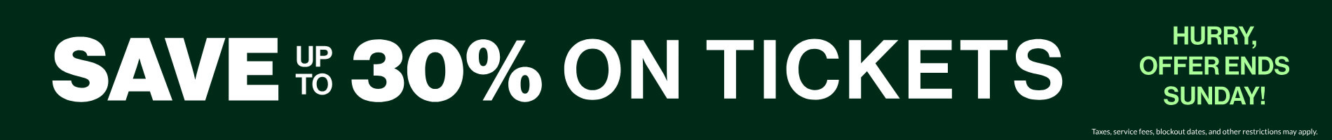 Save up to 30% on Tickets