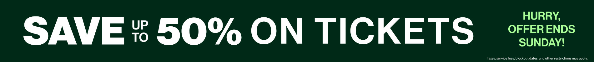 Save up to 50% on Tickets