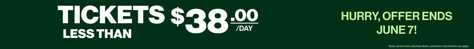 Tickets less than $38/day