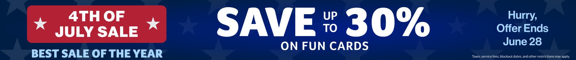 4th of July Sale: Save up to 30% on Fun Cards