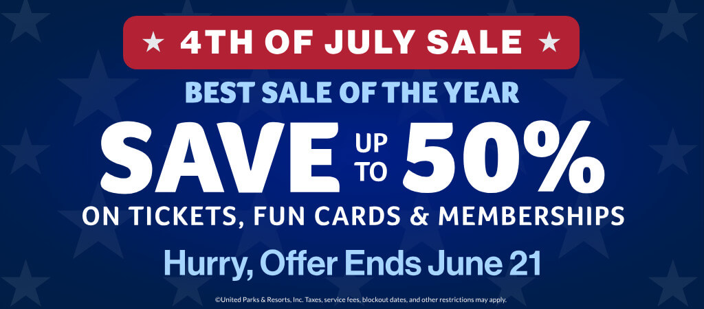 4th of July Sale: Save up to 50% on Tickets, Fun Cards & Memberships