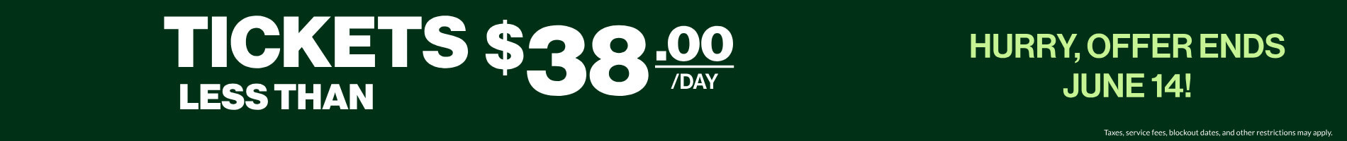 Tickets less than $38/day