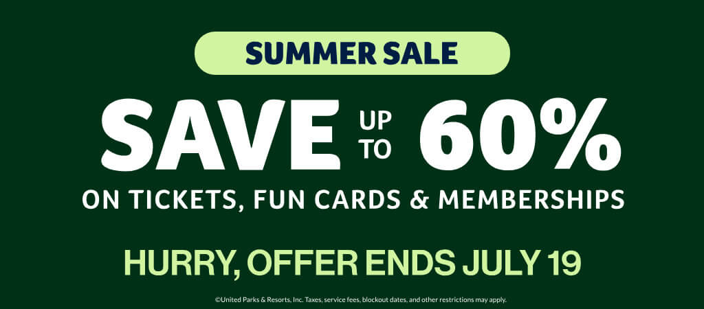 Summer Sale: Save up to 60% on Tickets, Fun Cards & Memberships
