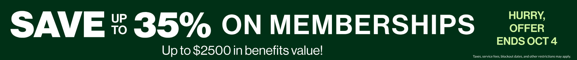 Save up to 35% on Memberships - Up to $2500 in benefits value!