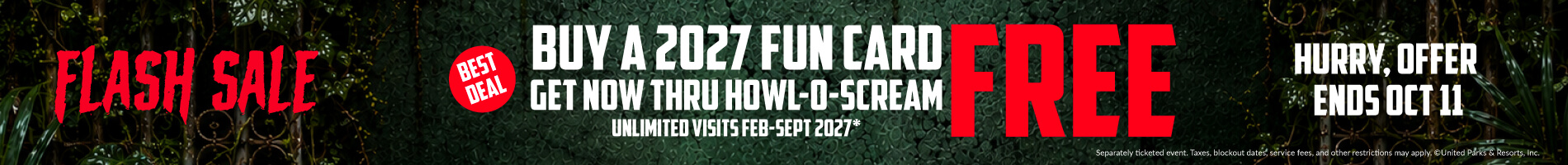 Buy a 2027 Fun Card Get Now Through Howl-O-Scream FREE | Unlimited Visits Feb - Sept 2027*