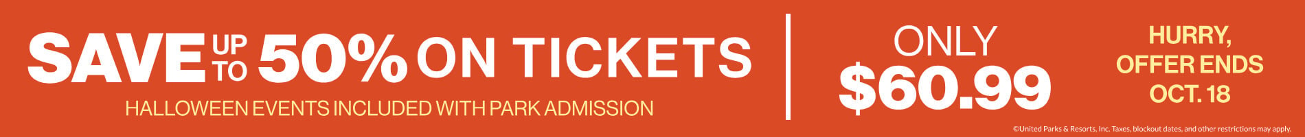 Save up to 50% on Tickets Only $60.99